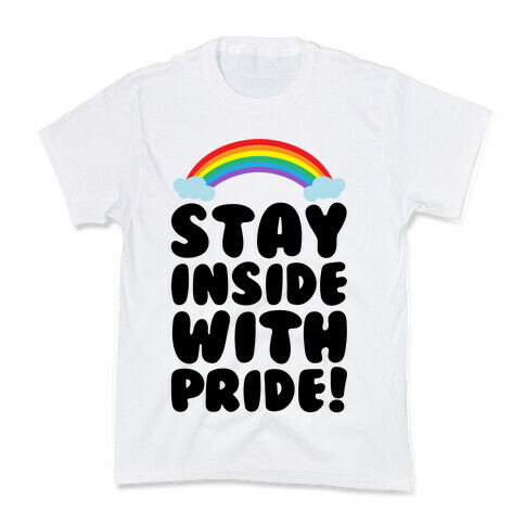 Stay Inside With Pride  Kids T-Shirt