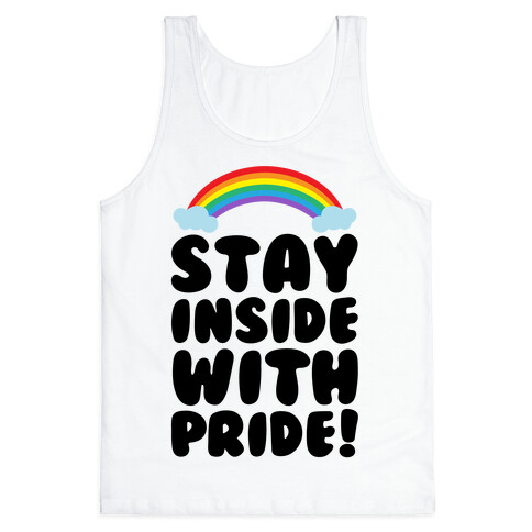 Stay Inside With Pride  Tank Top
