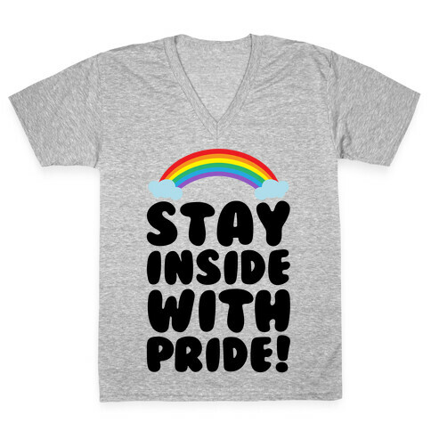 Stay Inside With Pride  V-Neck Tee Shirt