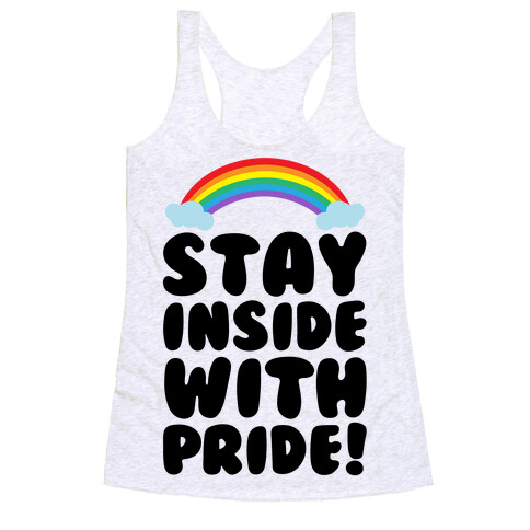 Stay Inside With Pride  Racerback Tank Top