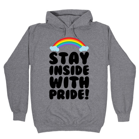 Stay Inside With Pride  Hooded Sweatshirt
