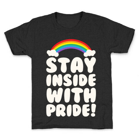 Stay Inside With Pride White Print Kids T-Shirt