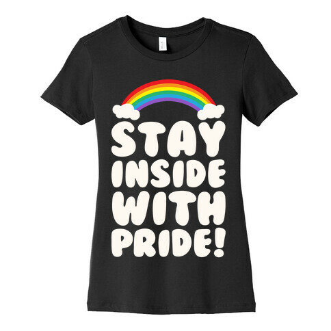 Stay Inside With Pride White Print Womens T-Shirt