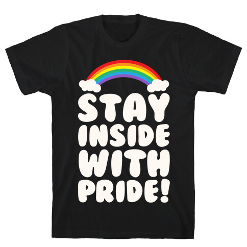 Stay Inside With Pride White Print T-Shirt