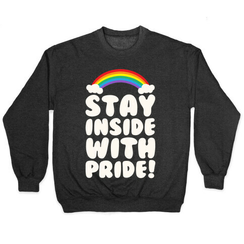 Stay Inside With Pride White Print Pullover