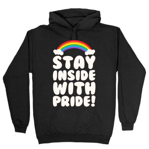 Stay Inside With Pride White Print Hooded Sweatshirt