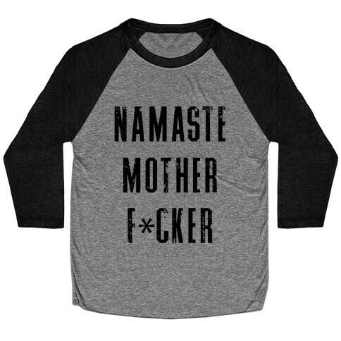 Namaste Mother F*cker Baseball Tee