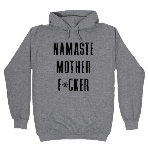 Namaste Mother F*cker Hooded Sweatshirt