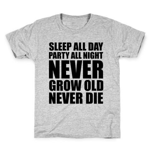 Sleep All Day Party All Night Never Grow Old Never Die Kids T-Shirt