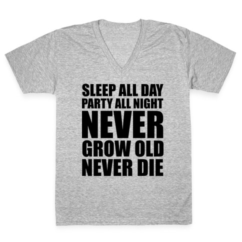 Sleep All Day Party All Night Never Grow Old Never Die V-Neck Tee Shirt