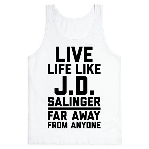Live Your Life Like J.D. Salinger Far Away From Anyone Tank Top