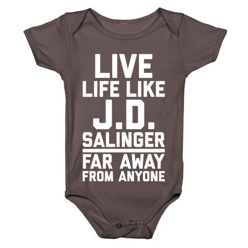 Live Your Life Like J.D. Salinger Far Away From Anyone Baby One-Piece