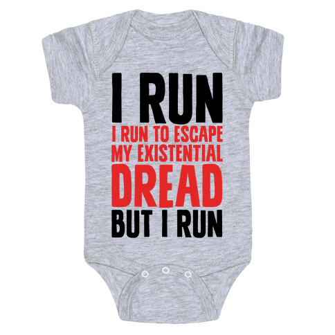 I Run To Escape My Existential Dread Baby One-Piece