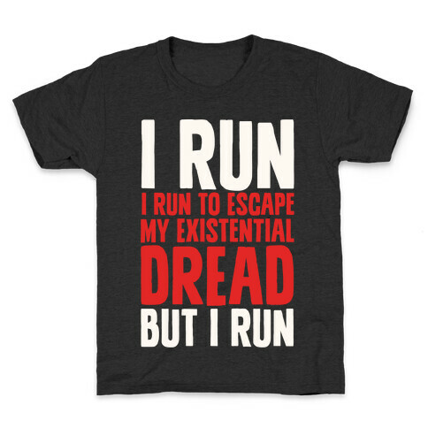 I Run To Escape My Existential Dread Kids T-Shirt