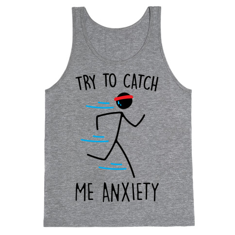 Try To Catch Me Anxiety Tank Top
