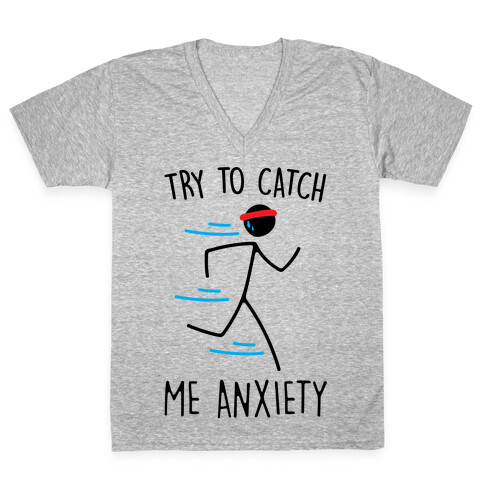 Try To Catch Me Anxiety V-Neck Tee Shirt