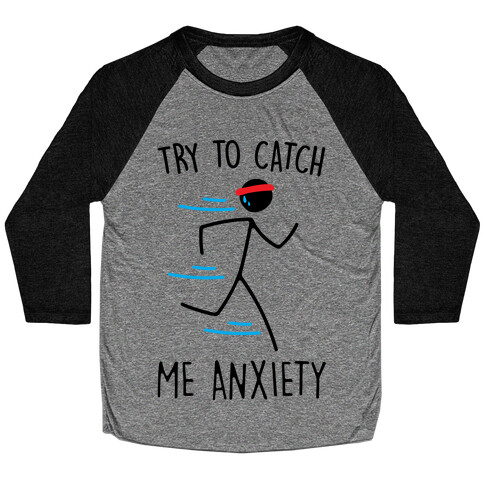 Try To Catch Me Anxiety Baseball Tee