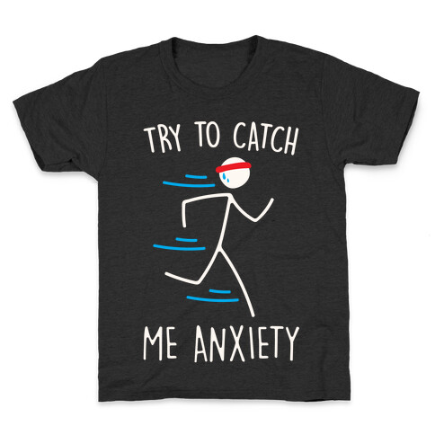 Try To Catch Me Anxiety Kids T-Shirt