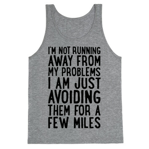 I'm Not Running Away From My Problems Tank Top