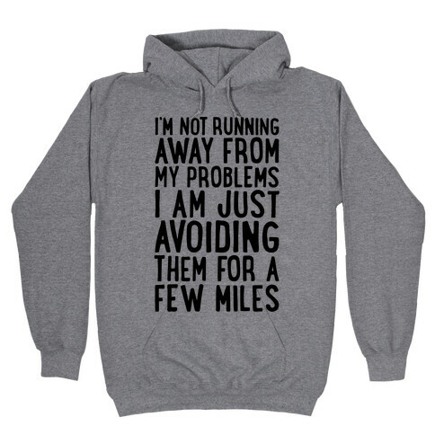 I'm Not Running Away From My Problems Hooded Sweatshirt