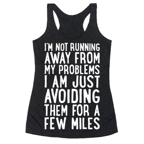 I'm Not Running Away From My Problems Racerback Tank Top