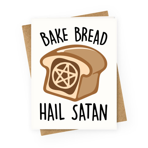 Bake Bread Hail Satan Greeting Card