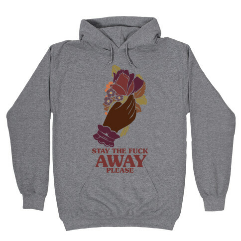 Stay The F*** Away Please Hooded Sweatshirt