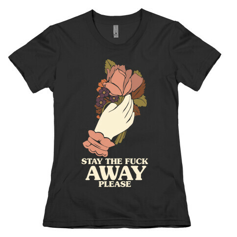 Stay The F*** Away Please Womens T-Shirt