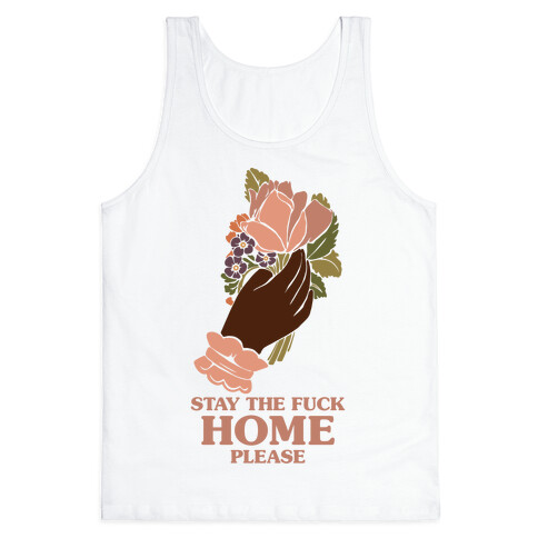 Stay The F*** Home Please Tank Top