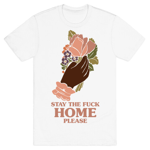 Stay The F*** Home Please T-Shirt