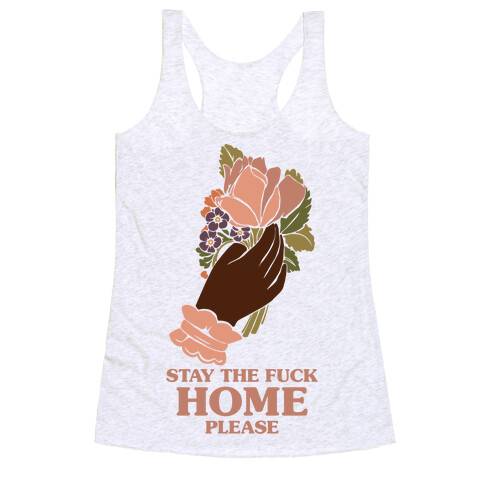 Stay The F*** Home Please Racerback Tank Top