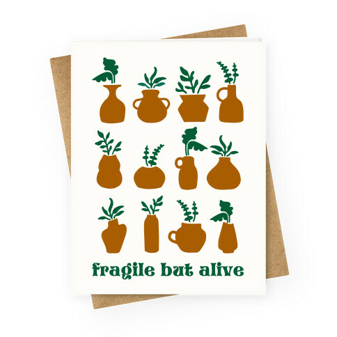 Fragile But Alive Greeting Card