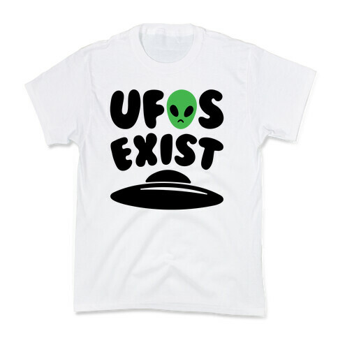 UFOS Exist  Kids T-Shirt