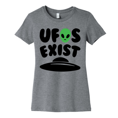 UFOS Exist  Womens T-Shirt