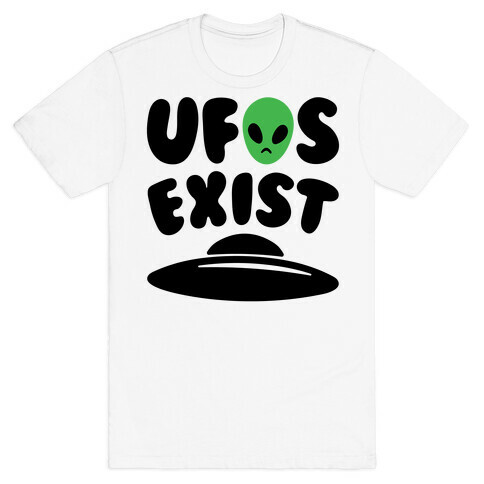 UFOS Exist  T-Shirt