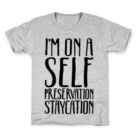 I'm On A Self Preservation Staycation Kids T-Shirt
