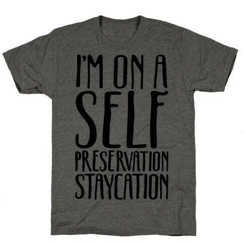 I'm On A Self Preservation Staycation T-Shirt