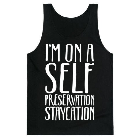 I'm On A Self Preservation Staycation White Print Tank Top