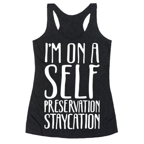 I'm On A Self Preservation Staycation White Print Racerback Tank Top