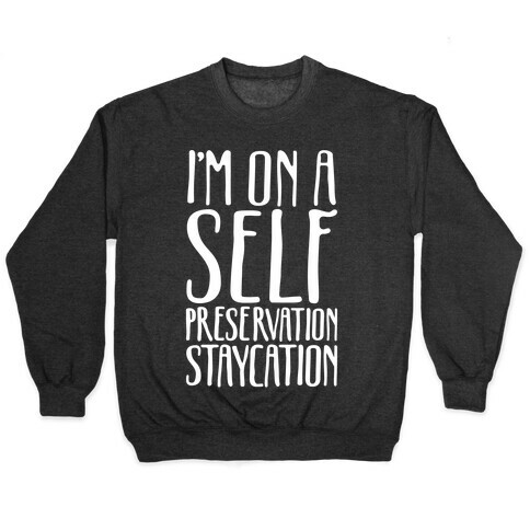 I'm On A Self Preservation Staycation White Print Pullover