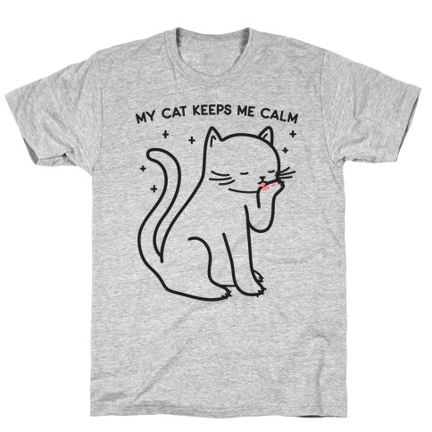 My Cat Keeps Me Calm T-Shirt