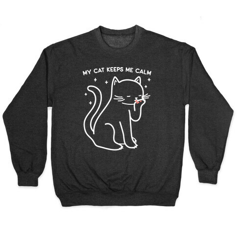 My Cat Keeps Me Calm Pullover