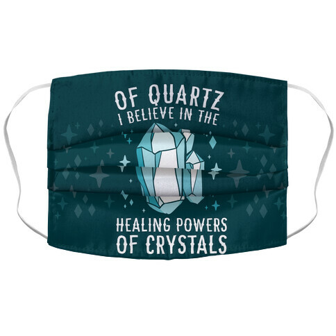 Of Quartz I Believe In The Healing Powers Of Crystals Accordion Face Mask