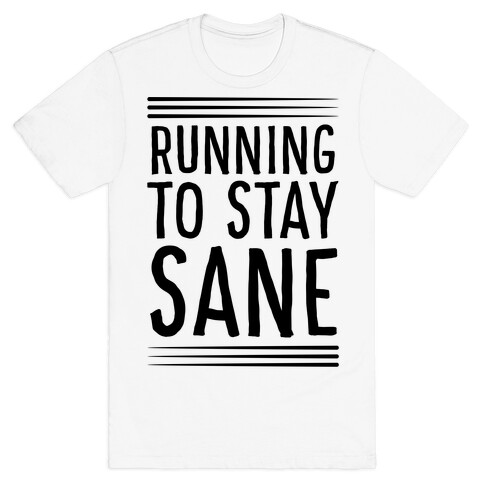 Running To Stay Sane T-Shirt