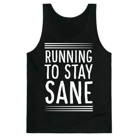 Running To Stay Sane Tank Top