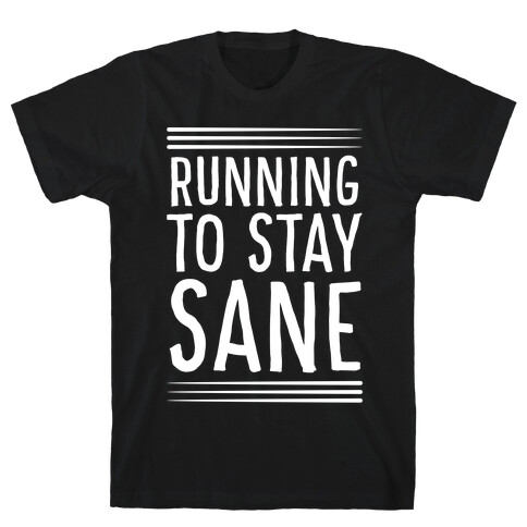Running To Stay Sane T-Shirt