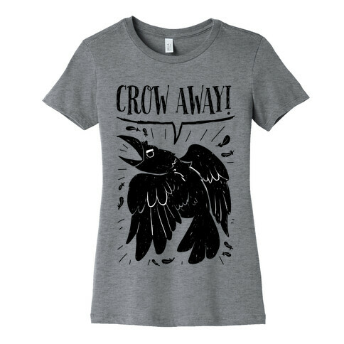 Crow Away Womens T-Shirt