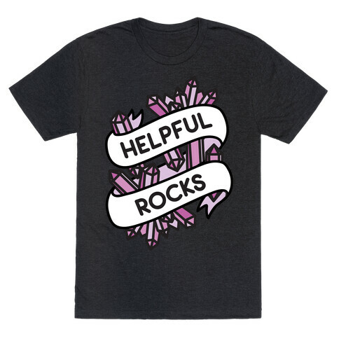 Helpful Rocks (Healing Crystals) T-Shirt