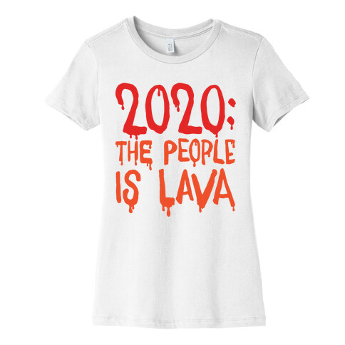 2020 The People Is Lava Womens T-Shirt