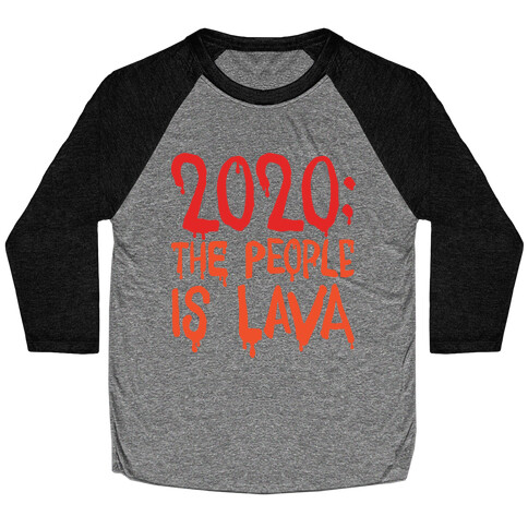 2020 The People Is Lava Baseball Tee
